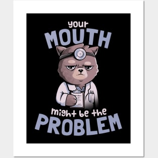 Your Mouth Might Be the Problem - Cat Funny Grumpy Cute Gift Posters and Art